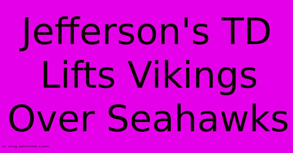 Jefferson's TD Lifts Vikings Over Seahawks