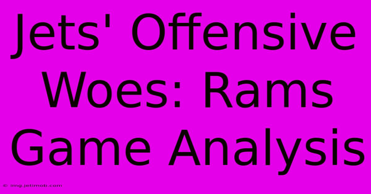 Jets' Offensive Woes: Rams Game Analysis