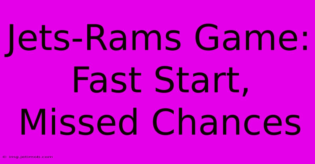 Jets-Rams Game: Fast Start, Missed Chances