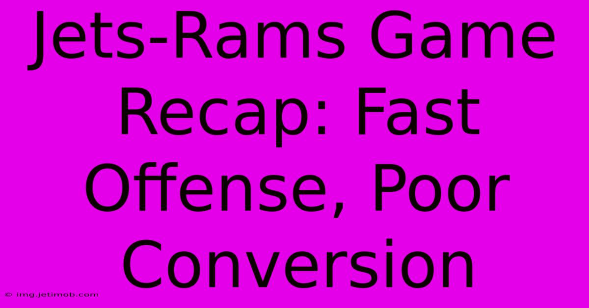 Jets-Rams Game Recap: Fast Offense, Poor Conversion