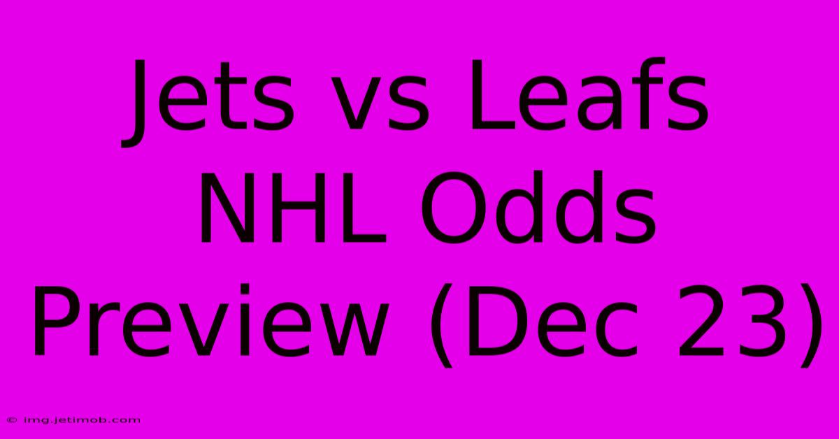 Jets Vs Leafs NHL Odds Preview (Dec 23)