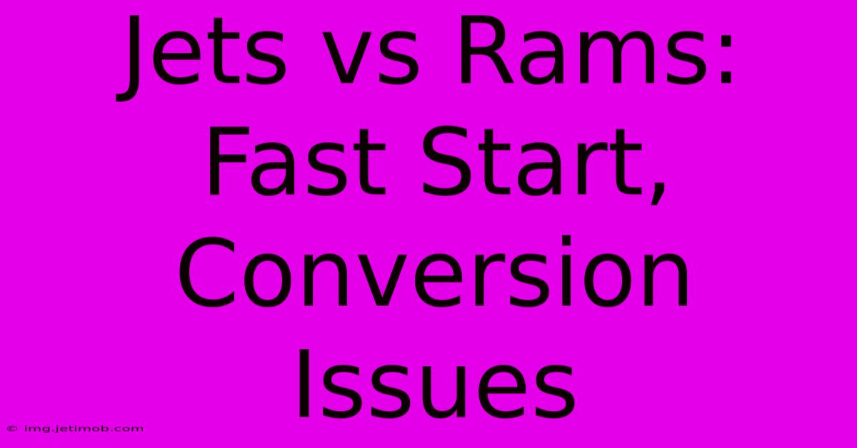 Jets Vs Rams: Fast Start, Conversion Issues