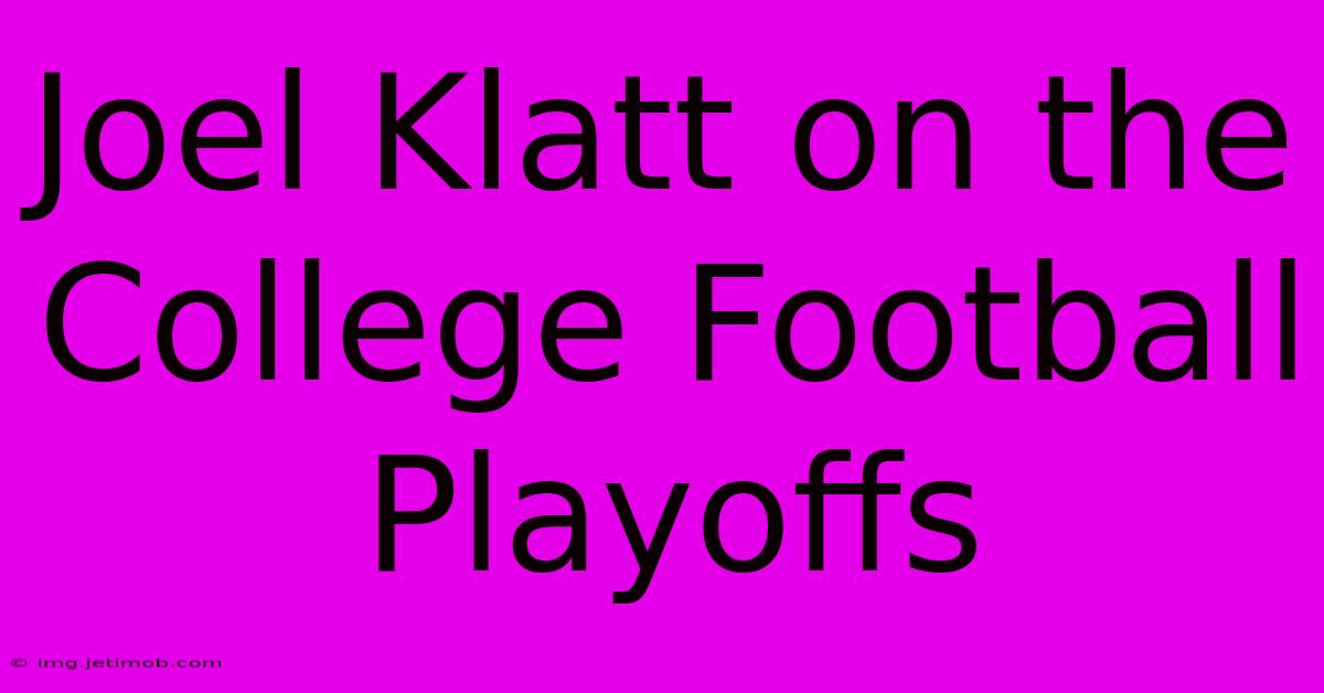 Joel Klatt On The College Football Playoffs