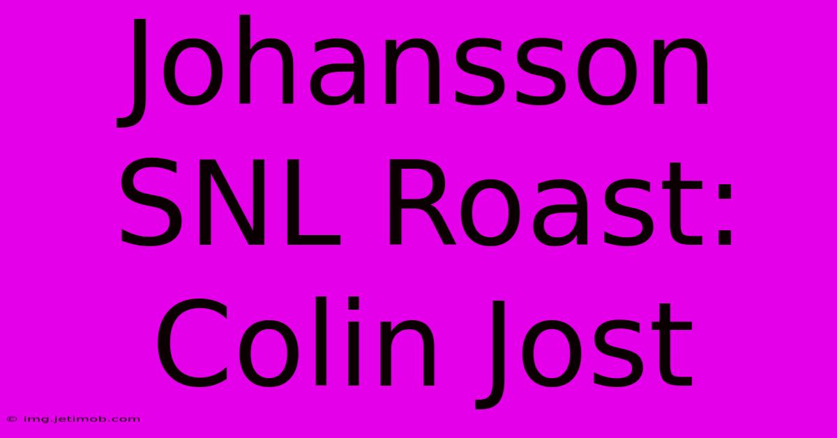 Johansson SNL Roast: Colin Jost