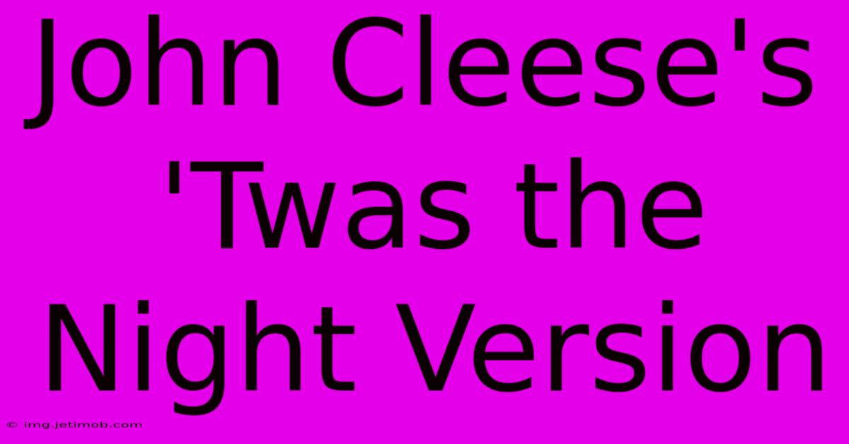 John Cleese's 'Twas The Night Version