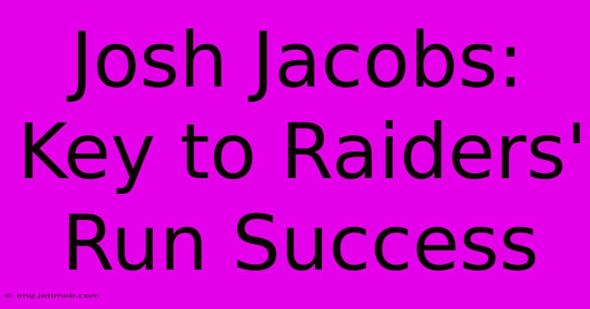 Josh Jacobs: Key To Raiders' Run Success