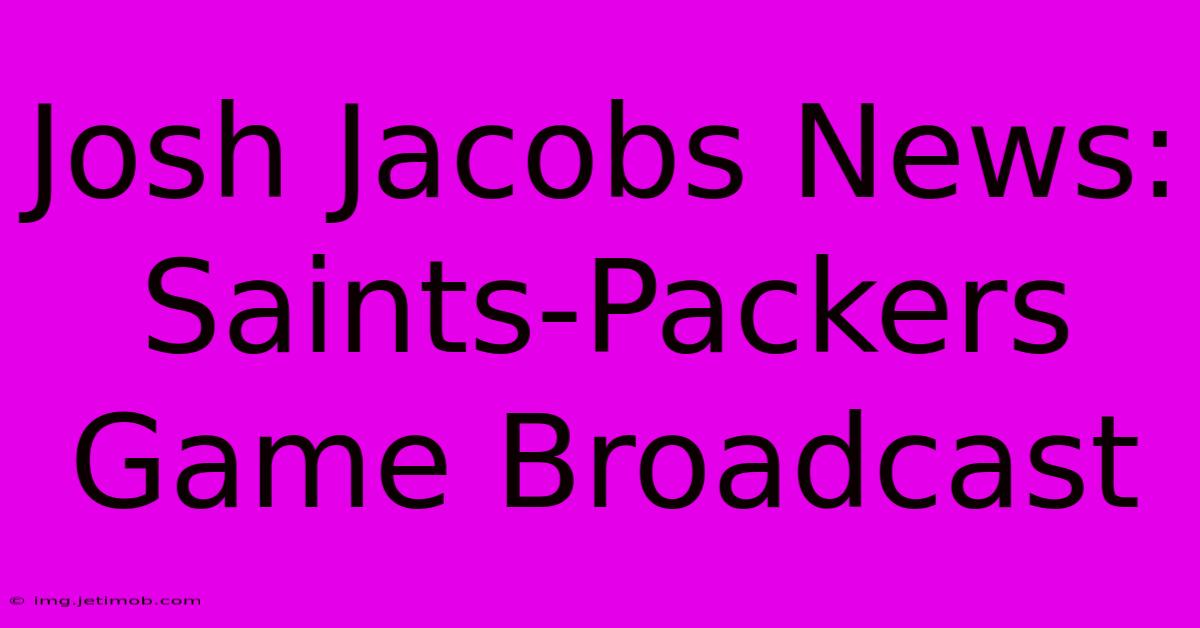 Josh Jacobs News:  Saints-Packers Game Broadcast