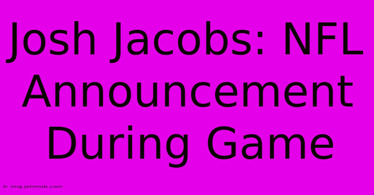 Josh Jacobs: NFL Announcement During Game