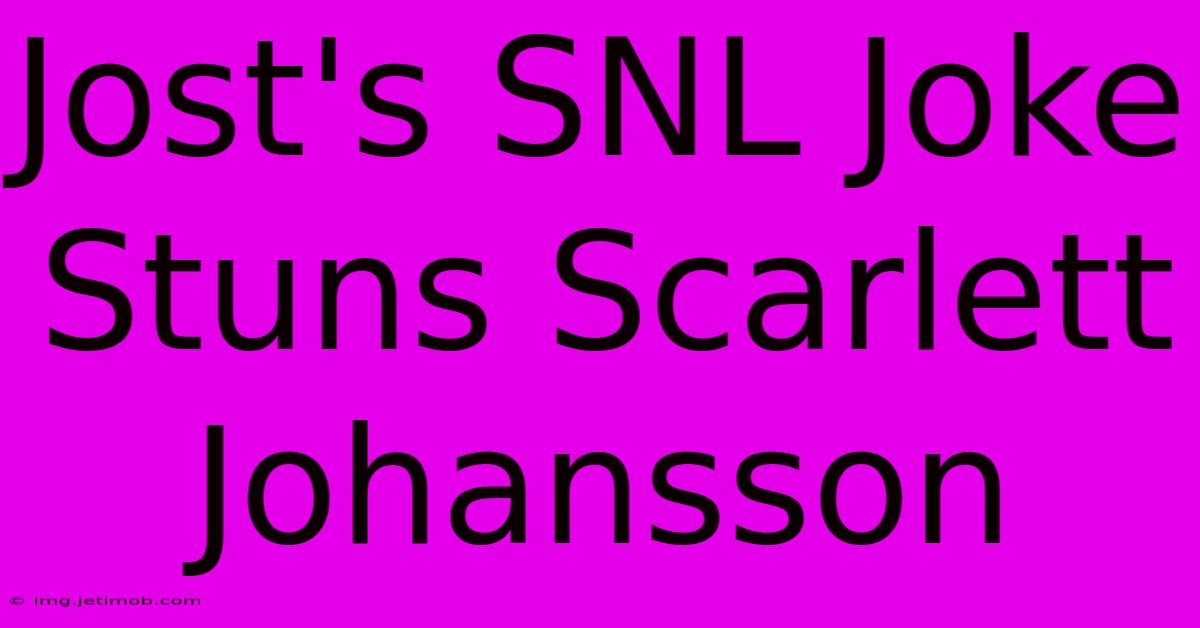 Jost's SNL Joke Stuns Scarlett Johansson