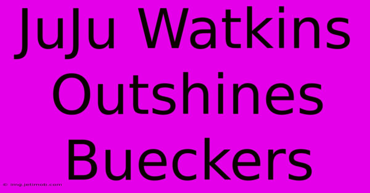 JuJu Watkins Outshines Bueckers