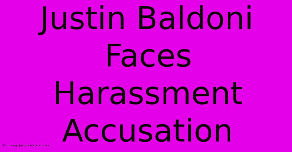 Justin Baldoni Faces Harassment Accusation