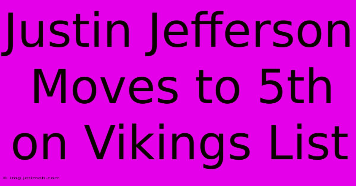 Justin Jefferson Moves To 5th On Vikings List