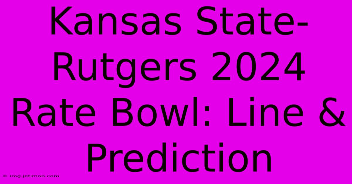 Kansas State-Rutgers 2024 Rate Bowl: Line & Prediction