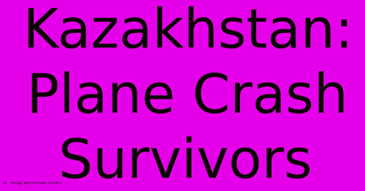 Kazakhstan: Plane Crash Survivors