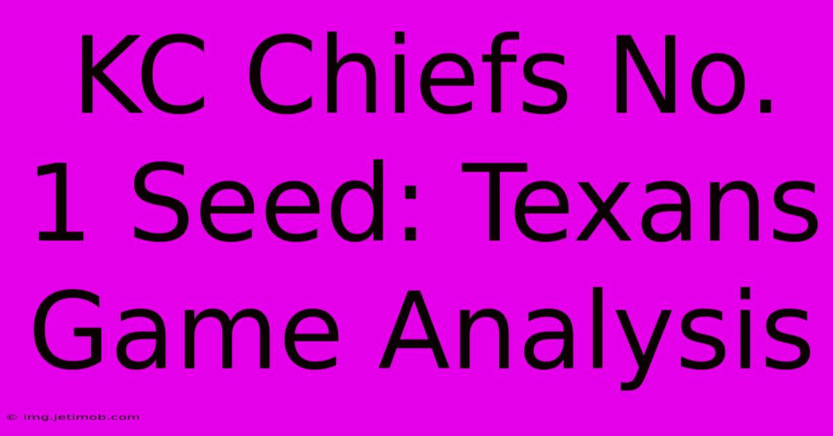 KC Chiefs No. 1 Seed: Texans Game Analysis