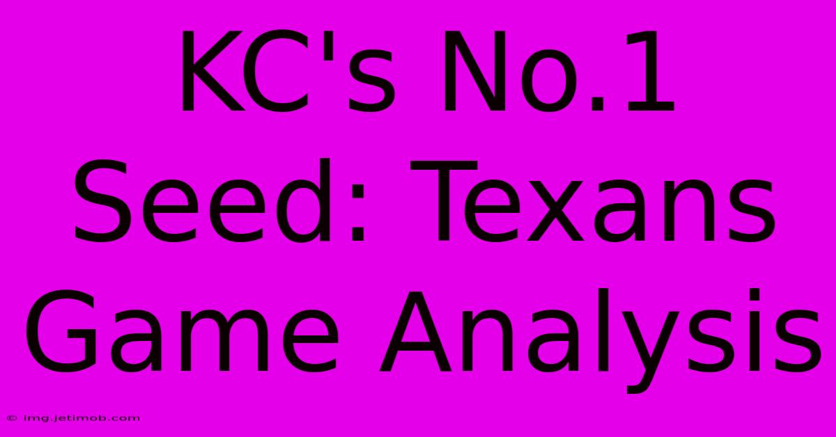 KC's No.1 Seed: Texans Game Analysis