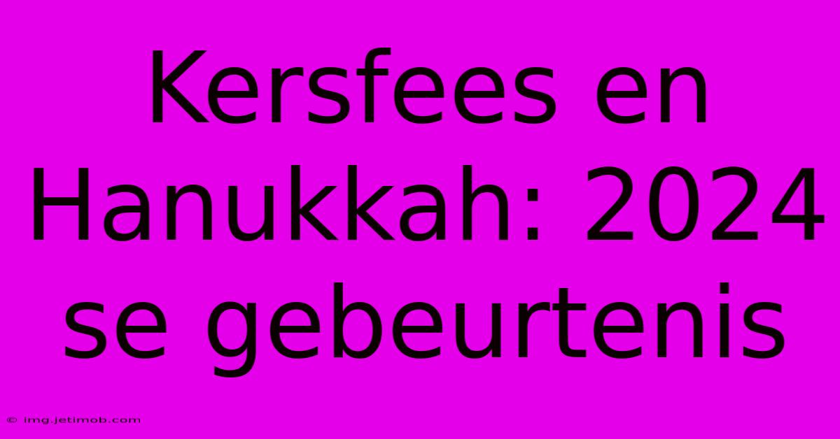 Kersfees En Hanukkah: 2024 Se Gebeurtenis