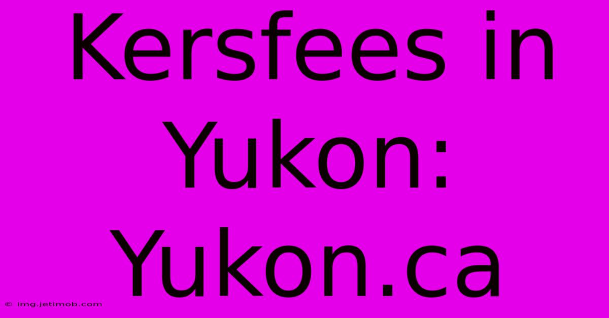 Kersfees In Yukon: Yukon.ca