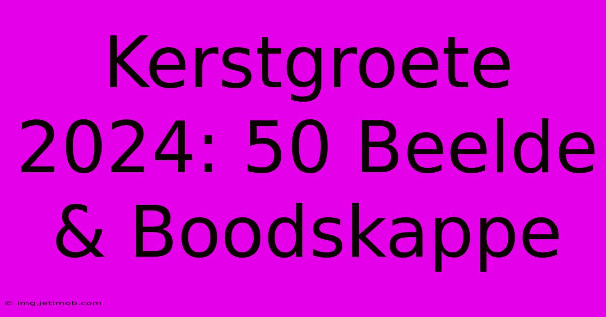 Kerstgroete 2024: 50 Beelde & Boodskappe