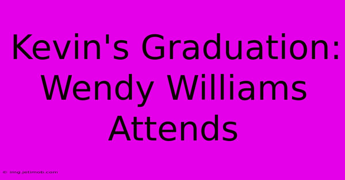 Kevin's Graduation: Wendy Williams Attends