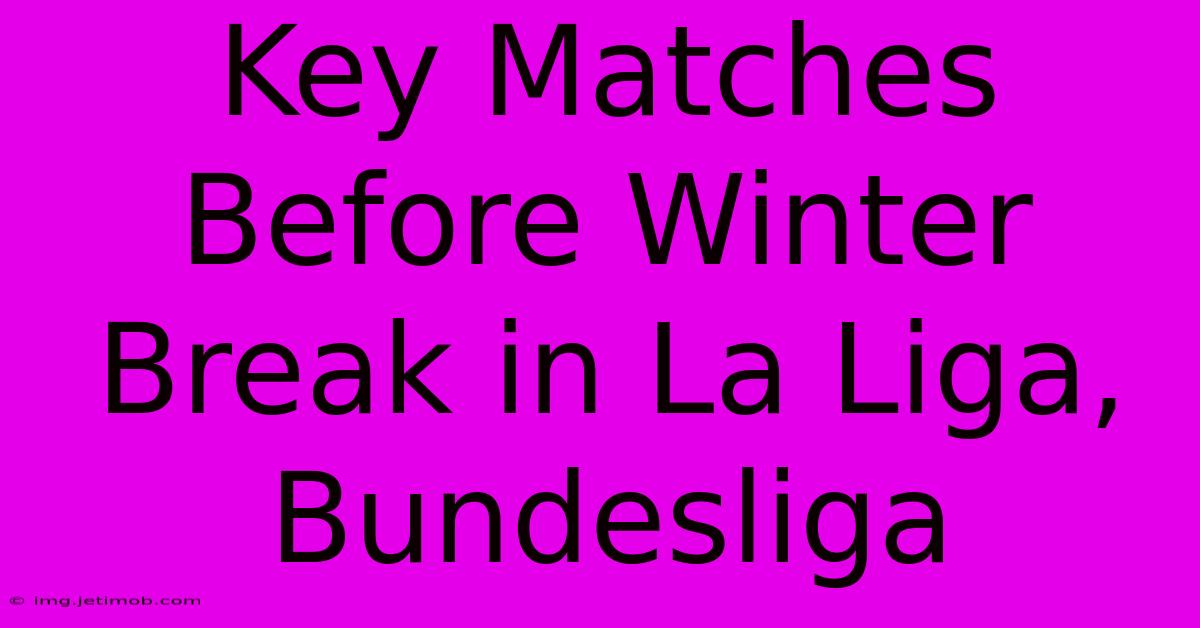 Key Matches Before Winter Break In La Liga, Bundesliga