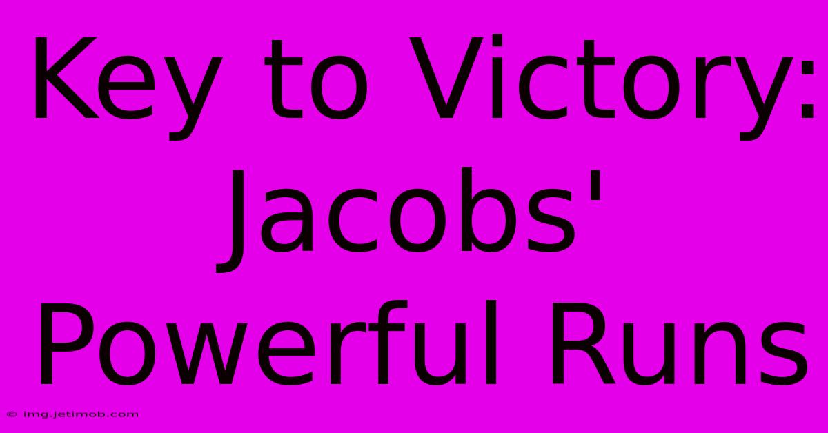 Key To Victory: Jacobs' Powerful Runs