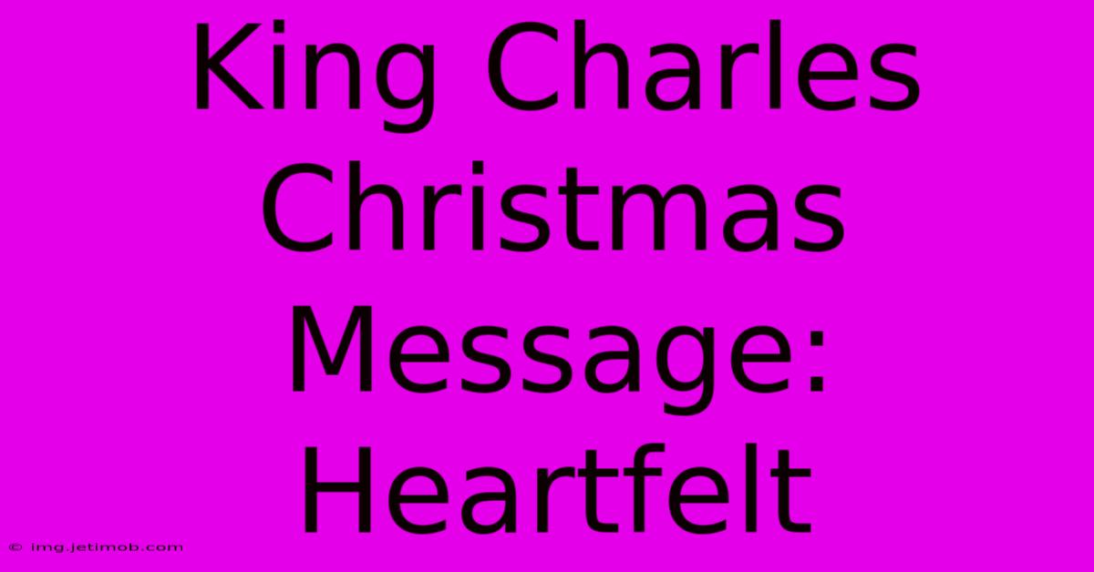 King Charles Christmas Message: Heartfelt