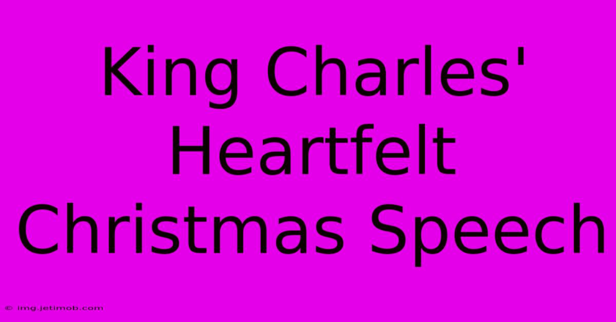 King Charles' Heartfelt Christmas Speech