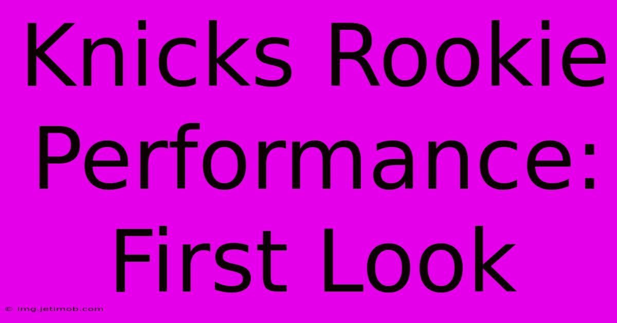 Knicks Rookie Performance: First Look