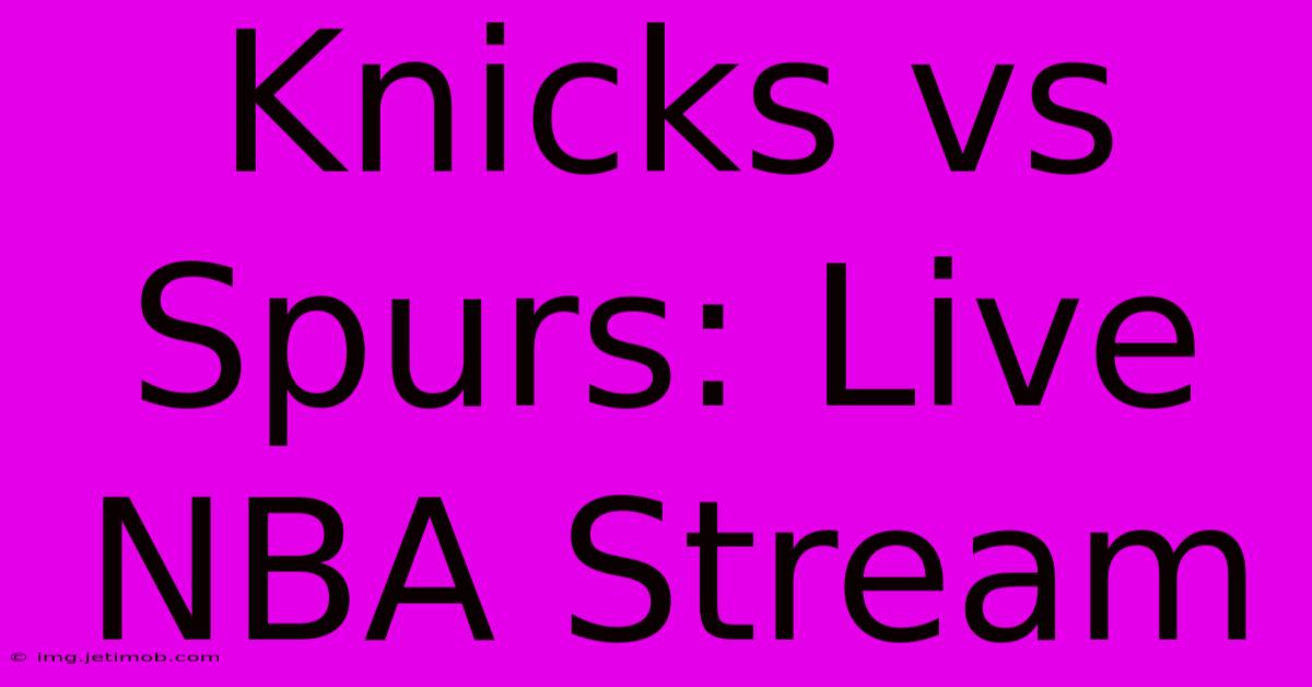 Knicks Vs Spurs: Live NBA Stream