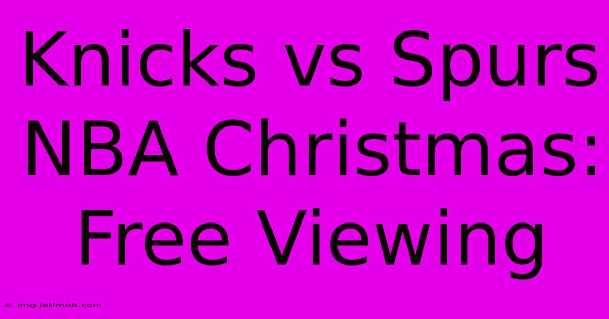 Knicks Vs Spurs NBA Christmas: Free Viewing