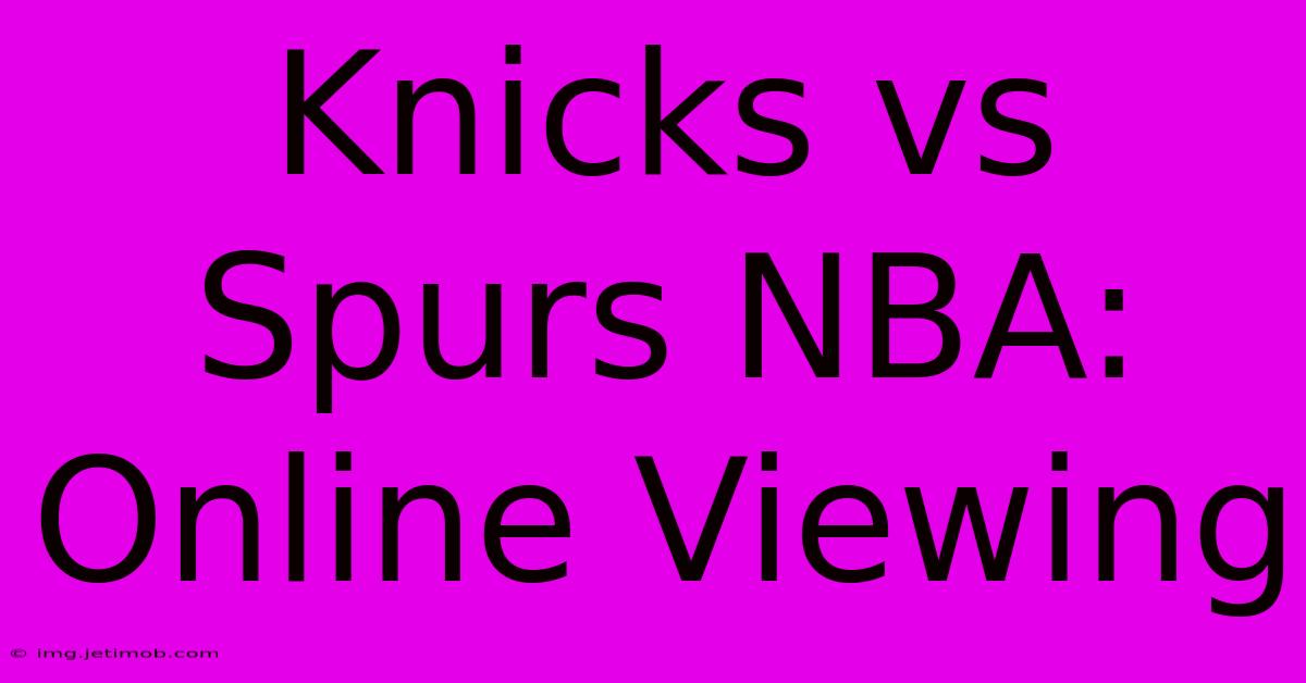 Knicks Vs Spurs NBA: Online Viewing