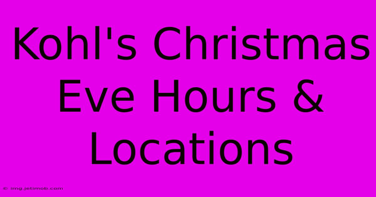 Kohl's Christmas Eve Hours & Locations