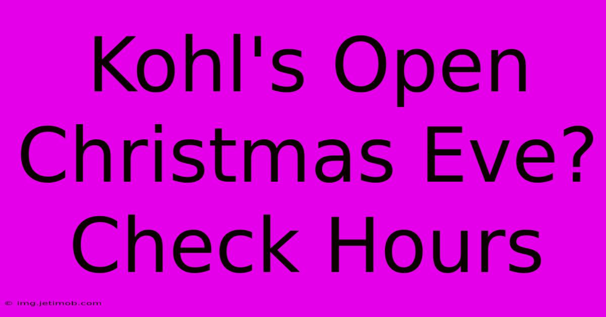 Kohl's Open Christmas Eve? Check Hours