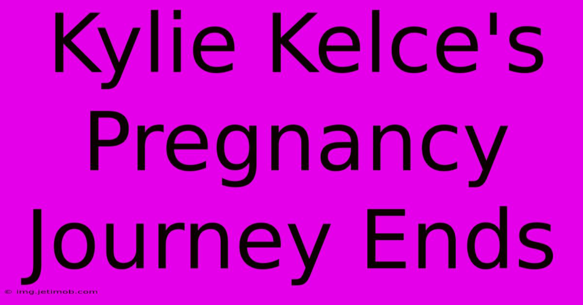 Kylie Kelce's Pregnancy Journey Ends