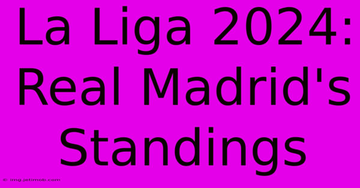 La Liga 2024: Real Madrid's Standings