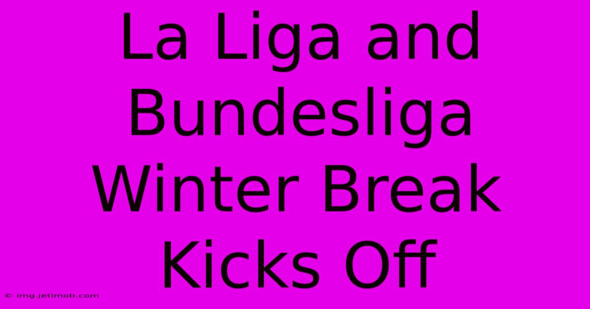 La Liga And Bundesliga Winter Break Kicks Off