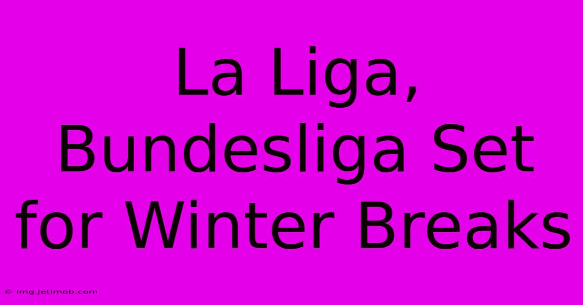 La Liga, Bundesliga Set For Winter Breaks