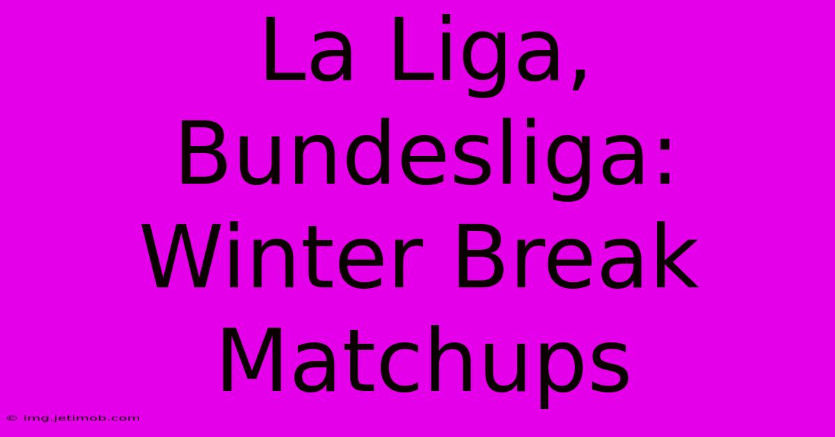 La Liga, Bundesliga:  Winter Break Matchups