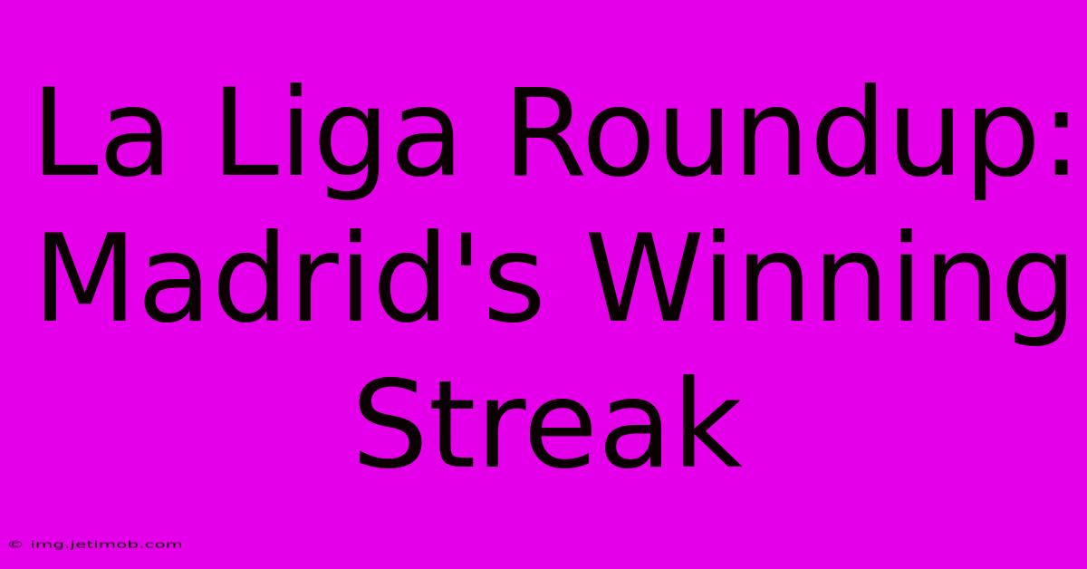 La Liga Roundup: Madrid's Winning Streak