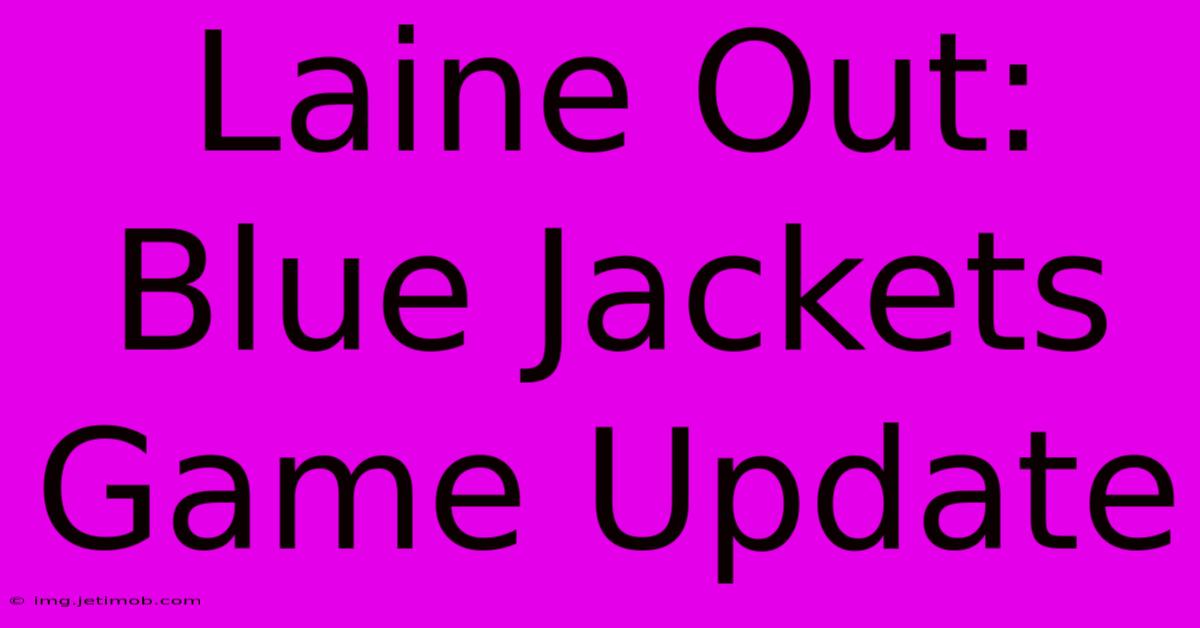 Laine Out: Blue Jackets Game Update