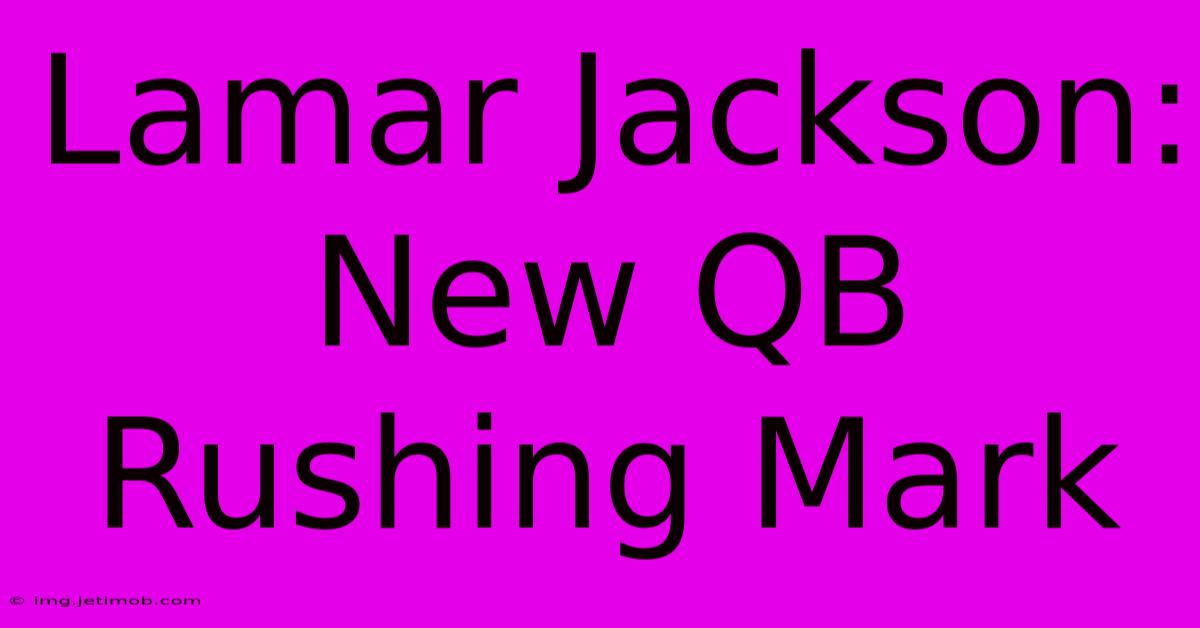 Lamar Jackson: New QB Rushing Mark