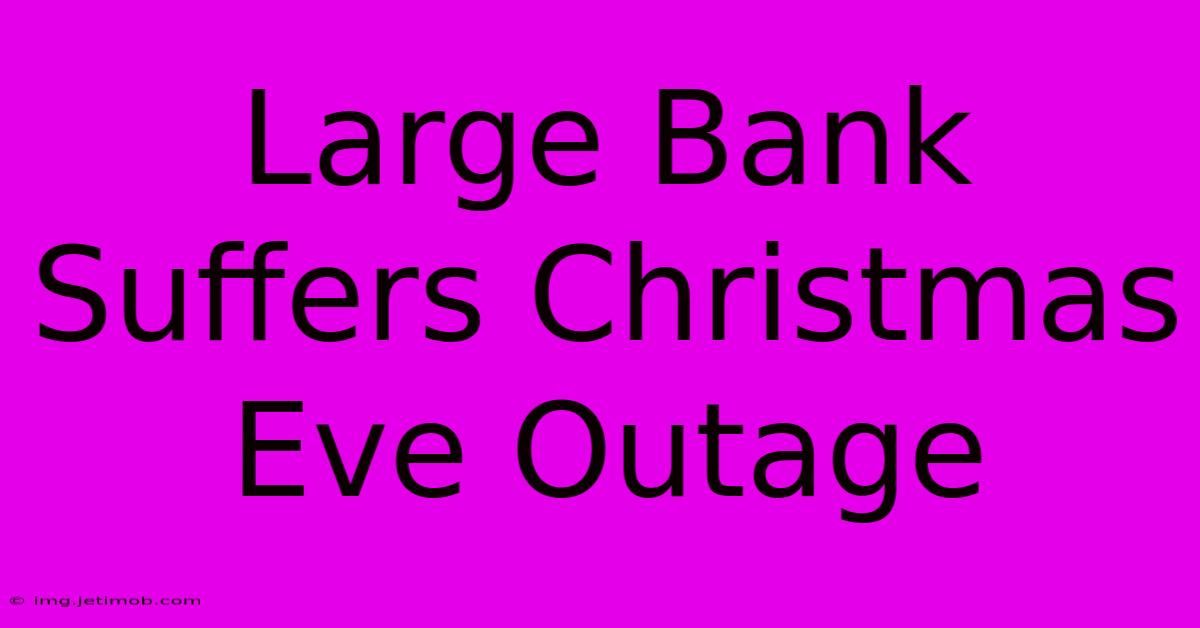 Large Bank Suffers Christmas Eve Outage