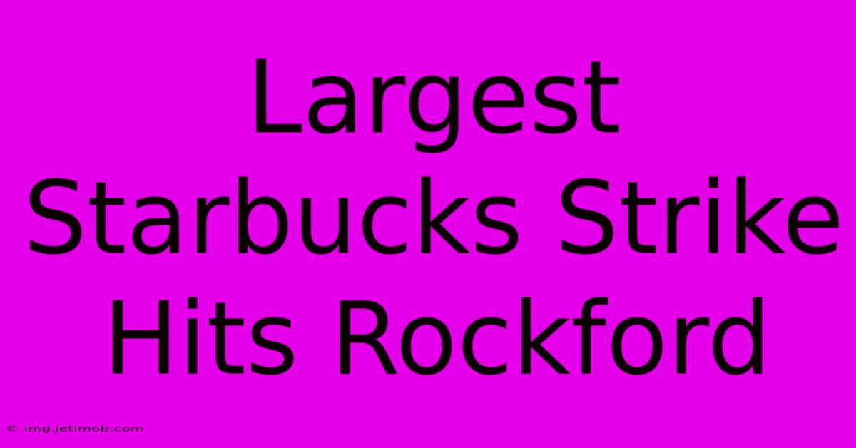 Largest Starbucks Strike Hits Rockford