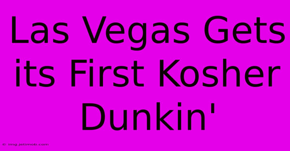 Las Vegas Gets Its First Kosher Dunkin'