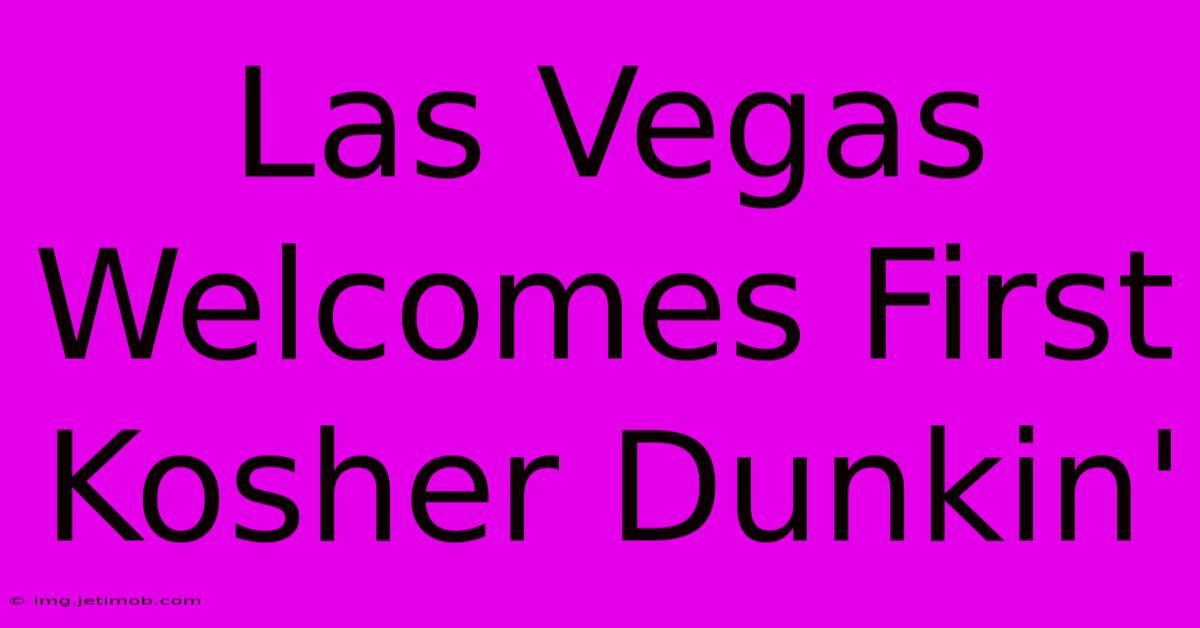 Las Vegas Welcomes First Kosher Dunkin'