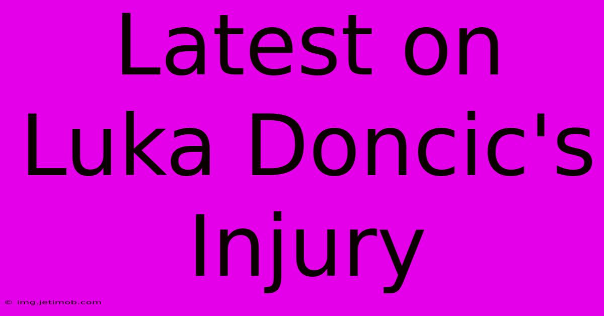 Latest On Luka Doncic's Injury