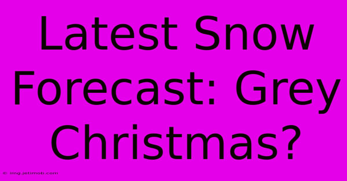 Latest Snow Forecast: Grey Christmas?