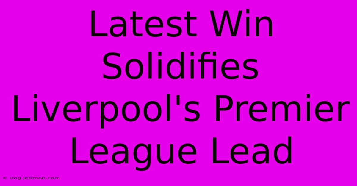 Latest Win Solidifies Liverpool's Premier League Lead