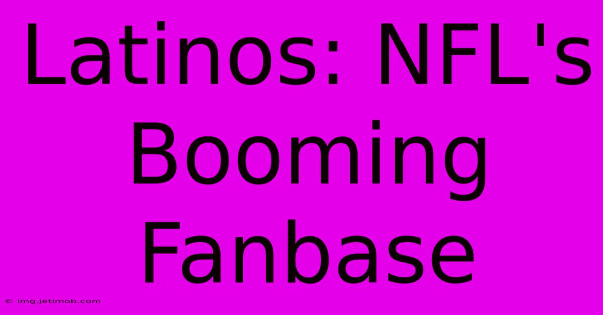 Latinos: NFL's Booming Fanbase